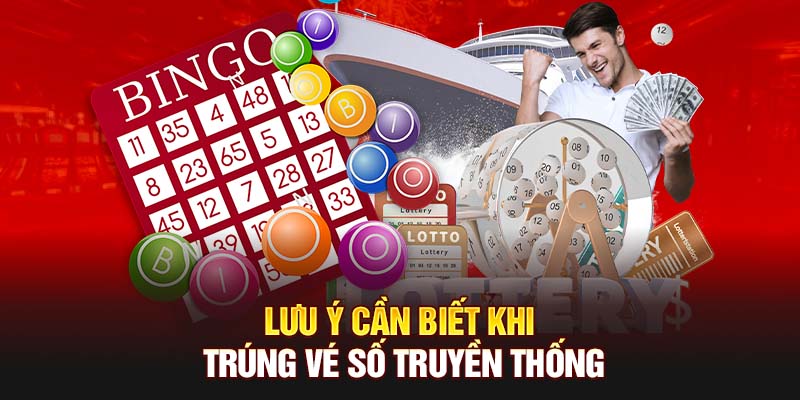 Các lưu ý cần nhớ khi trúng vé số đổi thưởng